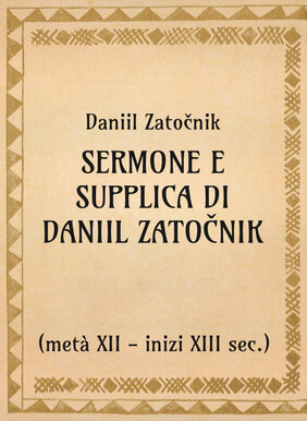 Daniil Zatočnik. La supplica di Daniil Zatočnik (metà xii- inizi xii secc.) - OpeRus La letteratura russa attraverso le opere Daniil Zatočnik. La supplica di Daniil Zatočnik (metà xii- inizi xii secc.) - OpeRus La letteratura russa attraverso le opere