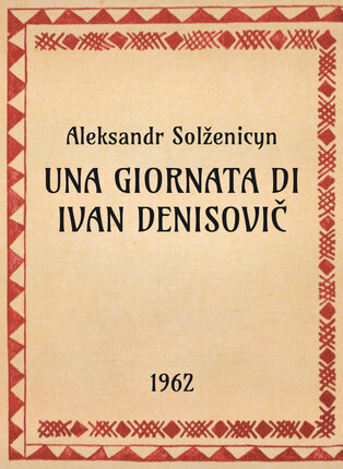 Aleksandr Solženicyn, Una giornata di Ivan Denisovič, 1962 - OpeRus La letteratura russa attraverso le opere