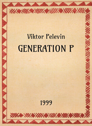 Viktor Pelevin, Generation P, 1999 - OpeRus La letteratura russa attraverso le opere