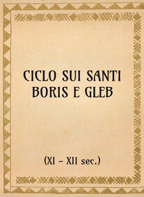 Ciclo sui santi Boris e Gleb (fine xi sec.) - OpeRus La letteratura russa attraverso le opere