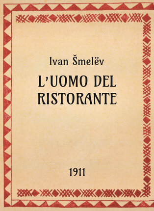 Ivan Šmelёv, L’uomo del ristorante, 1911 - OpeRus La letteratura russa attraverso le opere