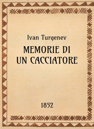 Ivan Turgenev, Memorie di un cacciatore, 1852 - OpeRus La letteratura russa attraverso le opere