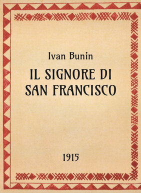 Ivan Bunin, Il signore di San Francisco, 1915 - OpeRus La letteratura russa attraverso le opere 