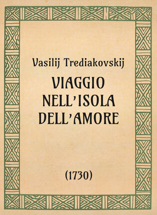 Vasilij Trediakovskij, Viaggio nell’isola dell’amore (1730) - OpeRus La letteratura russa attraverso le opere