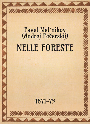 Pavel Mel’nikov-Pečerskij, Nelle foreste, 1871-75 - OpeRus La letteratura russa attraverso le opere