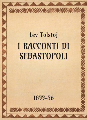 Lev Tolstoj, I racconti di Sebastopoli, 1855-56 - OpeRus La letteratura russa attraverso le opere