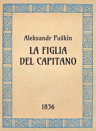 Aleksandr Puškin, La figlia del capitano, 1836 - OpeRus La letteratura russa attraverso le opere