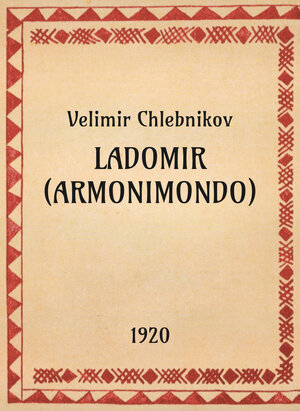 Velimir Chlebnikov, Ladomir, 1920 - OpeRus La letteratura russa attraverso le opere