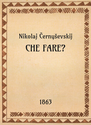 Nikolaj Černyševskij, Che fare?, 1863 - OpeRus La letteratura russa attraverso le opere