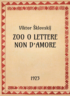 Viktor Šklovskij, Zoo o lettere non d’amore, 1923 - OpeRus La letteratura russa attraverso le opere