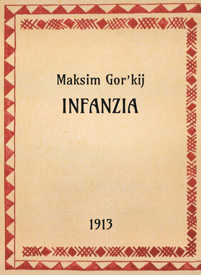 Maksim Gor’kij, Infanzia, 1913 - OpeRus La letteratura russa attraverso le opere