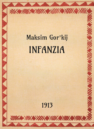 Maksim Gor’kij, Infanzia, 1913 - OpeRus La letteratura russa attraverso le opere