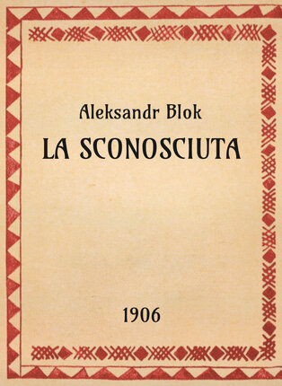 Aleksandr Blok, La sconosciuta, 1906 - OpeRus La letteratura russa attraverso le opere