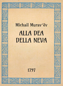Michail Murav’ëv, Alla dea della Neva, 1797 - OpeRus La letteratura russa attraverso le opere