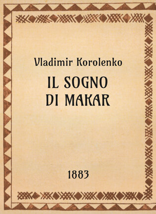 Vladimir Korolenko, Il sogno di Makar, 1883 - OpeRus La letteratura russa attraverso le opere