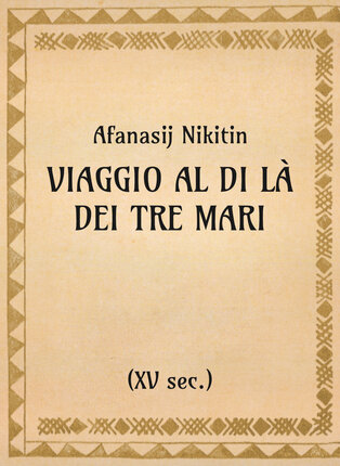 Afanasij Nikitin, Viaggio al di là dei tre mari (xv sec.) - OpeRus La letteratura russa attraverso le opere