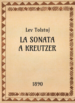 Lev Tolstoj, La sonata a Kreutzer, 1889 - OpeRus La letteratura russa attraverso le opere