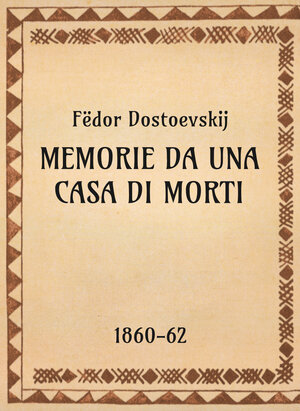 Fёdor Dostoevskij, Memorie di una casa di morti, 1862 - OpeRus La letteratura russa attraverso le opere