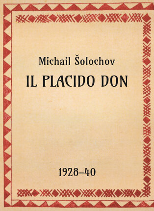 Michail Šolochov, Il placido Don, 1928-40 - OpeRus La letteratura russa attraverso le opere