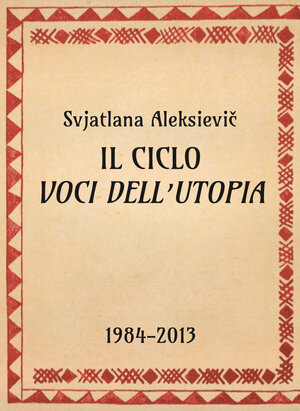 Svjatlana Aleksievič, Il ciclo Voci dell’Utopia, 1984-2013 - OpeRus La letteratura russa attraverso le opere