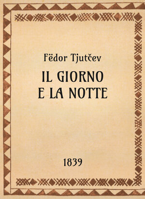 Fёdor Tjutčev, Il giorno e la notte, 1839 - OpeRus La letteratura russa attraverso le opere