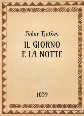 Fёdor Tjutčev, Il giorno e la notte, 1839 - OpeRus La letteratura russa attraverso le opere