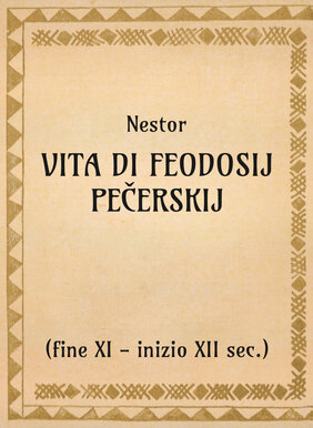 Nestor, Vita di Feodosij Pečerskij (fine xi sec.) - OpeRus La letteratura russa attraverso le opere