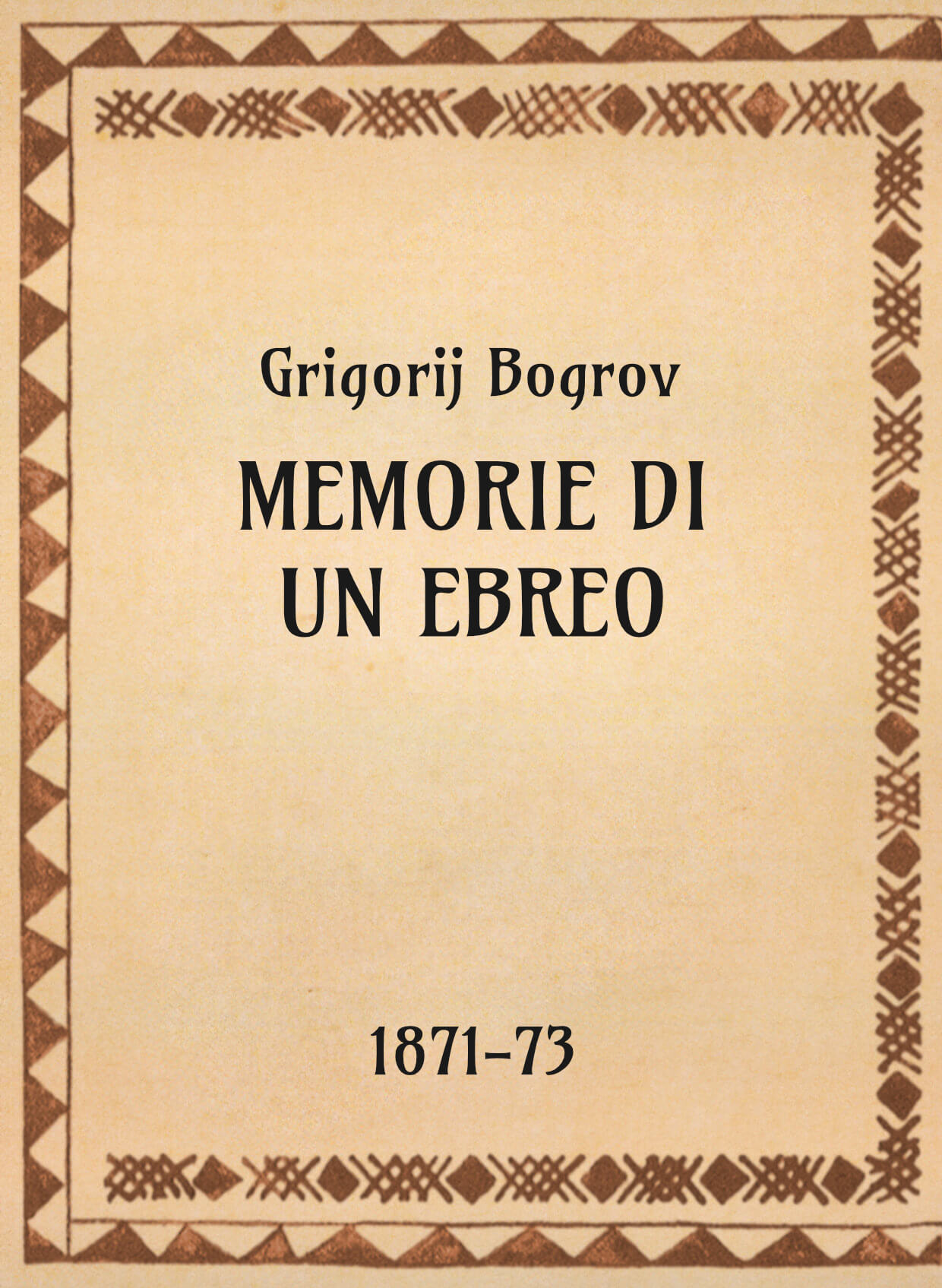 Gigrorij Bogrov, Memorie di un ebreo, 1871-73 - OpeRus La letteratura russa attraverso le opere Gigrorij Bogrov, Memorie di un ebreo, 1871-73 - OpeRus La letteratura russa attraverso le opere