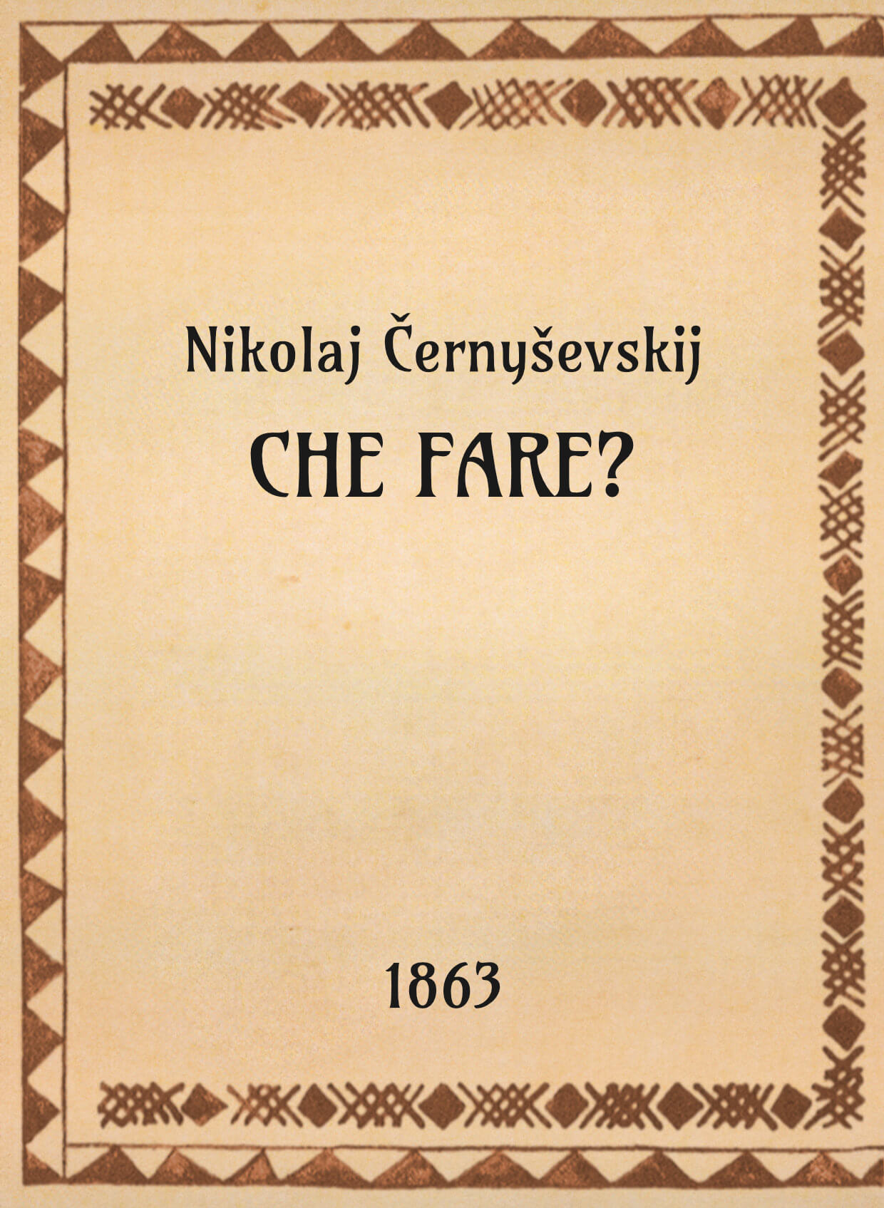 Nikolaj Černyševskij, Che fare?, 1863 - OpeRus La letteratura russa attraverso le opere Nikolaj Černyševskij, Che fare?, 1863 - OpeRus La letteratura russa attraverso le opere